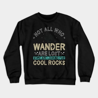 Some Are Looking For Cool Rocks Geologist Geode Hunter Crewneck Sweatshirt